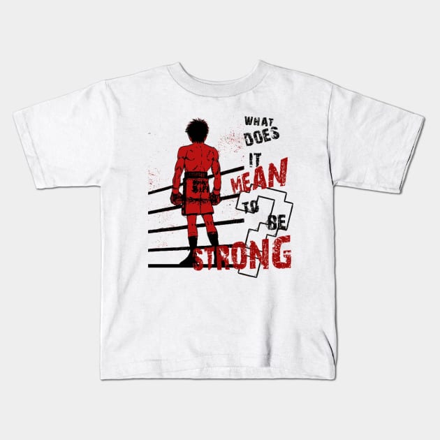 Ippo the boxer  What does it mean to be strong Kids T-Shirt by DaxEugene